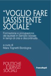 E-book, Voglio fare l'assistente sociale : formazione e occupazione dei laureati in Servizio sociale in tempi di crisi e discontinuità, Franco Angeli