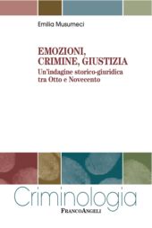 E-book, Emozioni, crimine, giustizia : un'indagine storico-giuridica tra Otto e Novecento, Franco Angeli