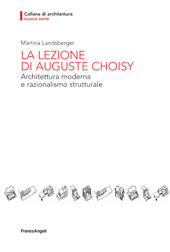 E-book, La lezione di Auguste Choisy : architettura moderna e razionalismo strutturale, Landsberger, Martina, Franco Angeli