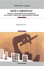 eBook, Mafie & urbanistica : azioni e responsabilità dei pianificatori nei territori contesi alle organizzazioni criminali, Franco Angeli