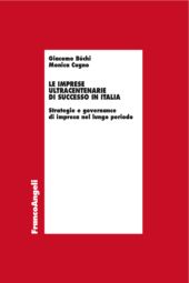 E-book, Le imprese ultracentenarie di successo in Italia : strategie e governance di impresa nel lungo periodo, Franco Angeli