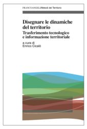 E-book, Disegnare le dinamiche del territorio : trasferimento tecnologico e informazione territoriale, F. Angeli