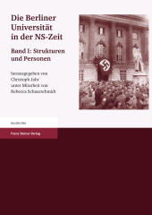 E-book, Die Berliner Universität in der NS-Zeit. Band I Herausgegeben im Auftrag der Senatskommission "Die Berliner Universität und die NS-Zeit. Erinnerung, Verantwortung, Gedenken". : Strukturen und Personen, Franz Steiner Verlag GmbH