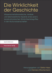 E-book, Die Wirklichkeit der Geschichte : Wissenschaftstheoretische, mediale und lebensweltliche Aspekte eines (post-) konstruktivistischen Wirklichkeitsbegriffes in den Kulturwissenschaften, Franz Steiner Verlag GmbH