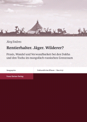 eBook, Rentierhalter. Jäger. Wilderer? : Praxis, Wandel und Verwundbarkeit bei den Dukha und den Tozhu im mongolisch-russischen Grenzraum, Franz Steiner Verlag GmbH