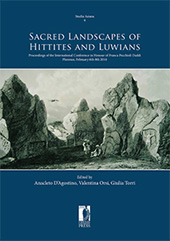 E-book, Sacred Landscapes of Hittites and Luwians : proceedings of the International Conference in honour of Franca Pecchioli Daddi, Florence, February 6th-8th, 2014, Firenze University Press