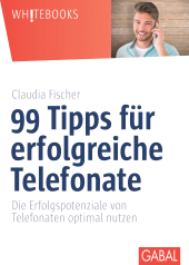 E-book, 99 Tipps für erfolgreiche Telefonate : Die Erfolgspotenziale von Telefonaten optimal nutzen, GABAL Verlag