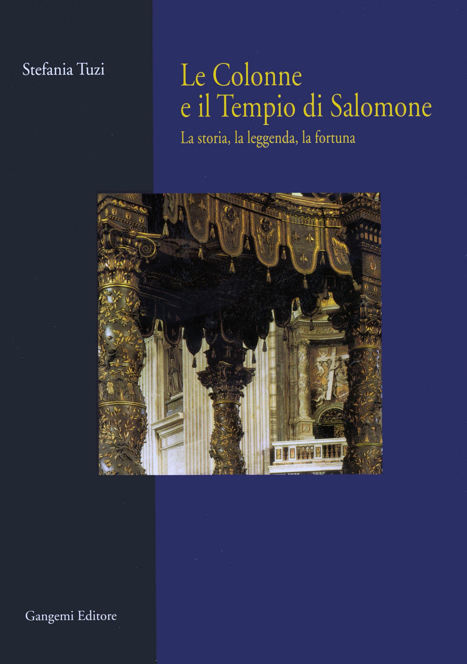 eBook, Le colonne e il Tempio di Salomone : la storia, la leggenda, la fortuna, Tuzi, Stefania, Gangemi