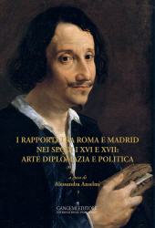 eBook, I rapporti tra Roma e Madrid nei secoli XVI e XVII : arte, diplomazia e politica, Gangemi
