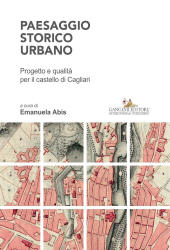 E-book, Paesaggio storico urbano : progetto e qualità per il castello di Cagliari, Gangemi