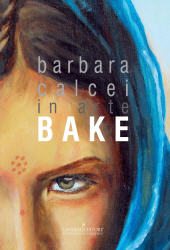 E-book, Barbara Calcei in arte BAKE, Calcei, Barbara, 1972-, Gangemi