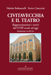 eBook, Civitavecchia e il teatro : rappresentazioni e teatri dal XVIII secolo ad oggi, Gangemi