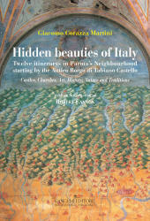 E-book, Hidden beauties of Italy : twelve itinerarys in Parma's neighbourhood starting by the antico borgo di Tabiano Castello : castles, churches, art, history, nature and traditions, Corazza, Giacomo, Gangemi