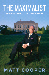 E-book, The Maximalist : The Rise and Fall of Tony O'Reilly, Gill Books