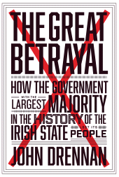 E-book, The Great Betrayal : How the Government with the Largest Majority in the History of the Irish State Lost its People, Gill Books