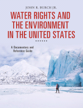 E-book, Water Rights and the Environment in the United States : A Documentary and Reference Guide, Greenwood Press
