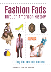 E-book, Fashion Fads through American History : Fitting Clothes into Context, Greenwood Press