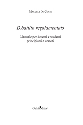 E-book, Dibattito regolamentato : manuale per docenti e studenti principianti e oratori, De Conti, Manuele, Guida editori