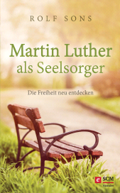 eBook, Martin Luther als Seelsorger : Die Freiheit neu entdecken, Hänssler