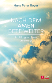eBook, Nach dem Amen bete weiter : Im Alltag mit Jesus unterwegs, Hänssler