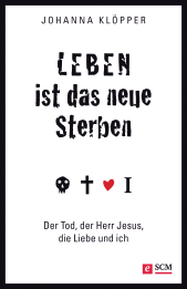 E-book, Leben ist das neue Sterben : Der Tod, der Herr Jesus, die Liebe und ich, Hänssler