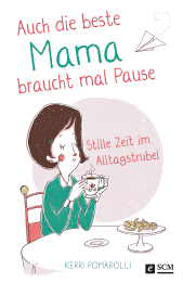eBook, Auch die beste Mama braucht mal Pause : Stille Zeit im Alltagstrubel, Hänssler