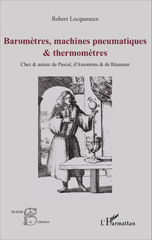 E-book, Baromètres, machines pneumatiques & thermomètres : chez & autour de Pascal, d'Amontons & de Réaumur, Locqueneux, Robert, L'Harmattan