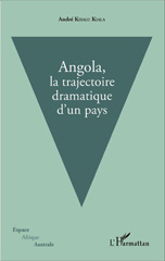 E-book, Angola : la trajectoire dramatique d'un pays, Kisalu Kiala, André, L'Harmattan