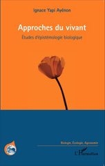 E-book, Approches du vivant : études d'épistémologie biologique, Yapi Ayénon, Ignace, L'Harmattan