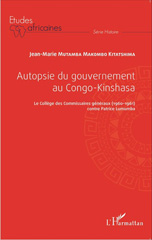 E-book, Autopsie du gouvernement au Congo-Kinshasa : le Collège des commissaires généraux (1960-1961) contre Patrice Lumumba, L'Harmattan