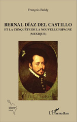 eBook, Bernal Diaz del Castillo et la conquête de la Nouvelle Espagne (Mexique), L'Harmattan
