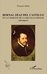 E-book, Bernal Diaz del Castillo et la conquête de la Nouvelle Espagne (Mexique), L'Harmattan