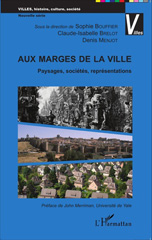 E-book, Aux marges de la ville : paysages, sociétés, réprésentations : actes du colloque tenu à Lyon, 5-7 mai 2011, L'Harmattan