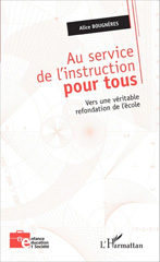 E-book, Au service de l'instruction pour tous : vers une véritable refondation de l'école, Bougnères, Alice, L'Harmattan