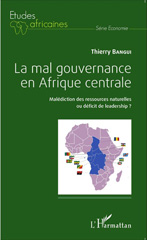 E-book, La mal gouvernance en Afrique centrale : malédiction des ressources naturelles ou déficit de leadership ?, L'Harmattan