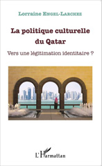 E-book, La politique culturelle du Qatar : vers une légitimation identitaire ?, L'Harmattan