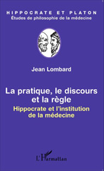 E-book, La pratique, le discours et la règle : Hippocrate et l'institution de la médecine, L'Harmattan