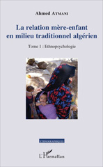 E-book, La relation mère-enfant en milieu traditionnel algérien, vol. 1 : Ethnopsychologie, L'Harmattan
