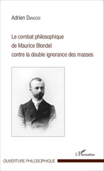 E-book, Le combat philosophique de Maurice Blondel contre la double ignorance des masses, Diakiodi, Adrien, L'Harmattan