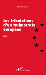 E-book, Les tribulations d'un technocrate européen : récit, Renauld, Patrick, L'Harmattan