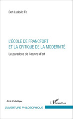 E-book, L'école de Francfort et la critique de la modernité : le paradoxe de l'oeuvre d'art, L'Harmattan