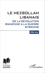 eBook, Le Hezbollah libanais : de la révolution iranienne à la guerre syrienne, L'Harmattan