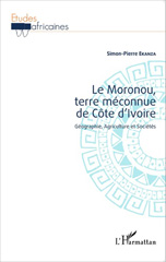 E-book, Le Moronou, terre méconnue de la Côte d'Ivoire : géographie, agriculture et sociétés, Ekanza, Simon-Pierre, L'Harmattan