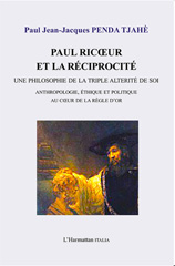 eBook, Paul Ricoeur et la réciprocité : une philosophie de la triple altérité de soi : anthropologie, éthique et politique au coeur de la règle d'or, L'Harmattan Italia