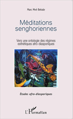 E-book, Méditations senghoriennes : vers une ontologie des régimes esthétiques afro-diasporiques, L'Harmattan