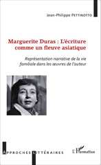 E-book, Marguerite Duras : l'écriture comme un fleuve asiatique : représentation narrative de la vie familiale dans les oeuvres de l'auteur, L'Harmattan