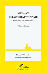 E-book, Naissance de la contrainte pénale : sanctionner sans emprisonner, vol. 1 : Genèse, Tournier, Pierre, L'Harmattan