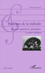 E-book, Principes de la mélodie : musiques populaires, philosophie et contre-cultures, Lambert, Alain, L'Harmattan