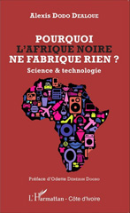 E-book, Pourquoi l'Afrique noire ne fabrique rien ? : science & technologie, Dodo Dealoue, Alexis, L'Harmattan Côte d'Ivoire