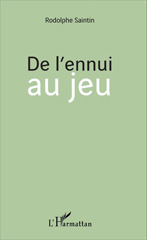 E-book, De l'ennui au jeu, Saintin, Rodolphe, L'Harmattan
